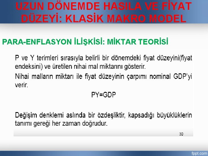 UZUN DÖNEMDE HASILA VE FİYAT DÜZEYİ: KLASİK MAKRO MODEL PARA-ENFLASYON İLİŞKİSİ: MİKTAR TEORİSİ 