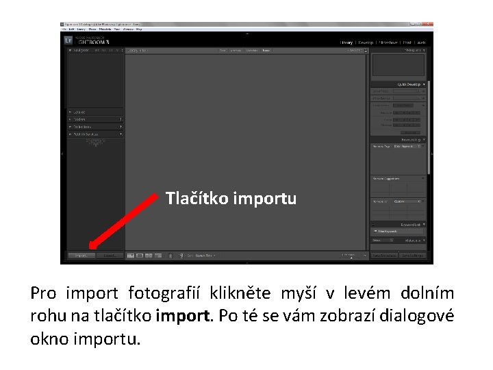 Tlačítko importu Pro import fotografií klikněte myší v levém dolním rohu na tlačítko import.