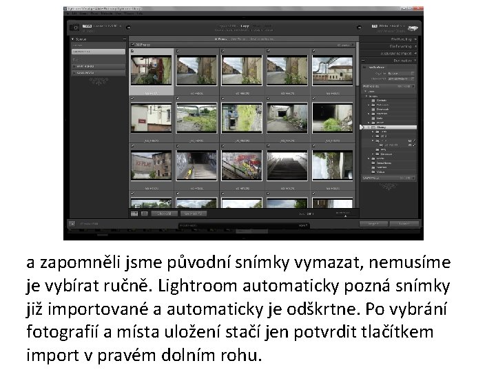 a zapomněli jsme původní snímky vymazat, nemusíme je vybírat ručně. Lightroom automaticky pozná snímky