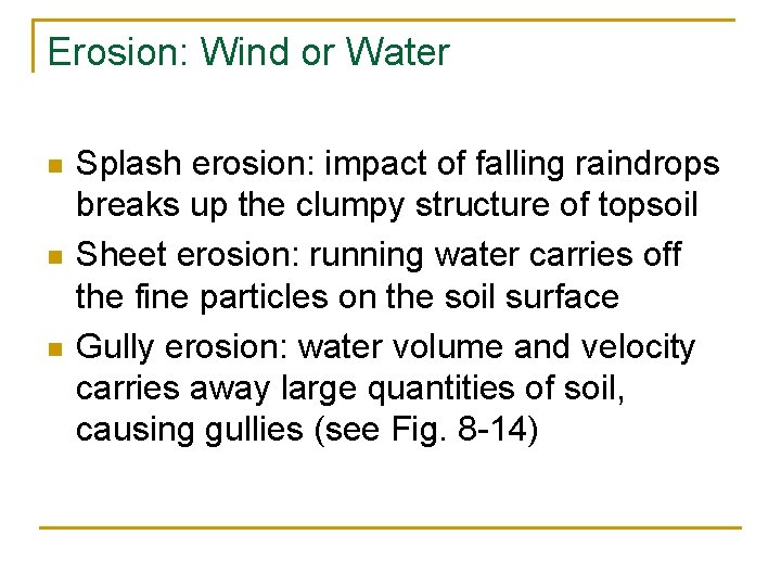 Erosion: Wind or Water n n n Splash erosion: impact of falling raindrops breaks