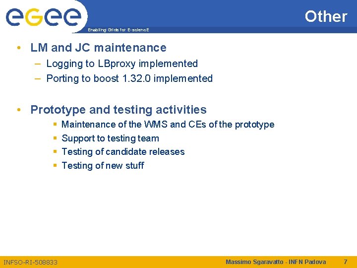 Other Enabling Grids for E-scienc. E • LM and JC maintenance – Logging to