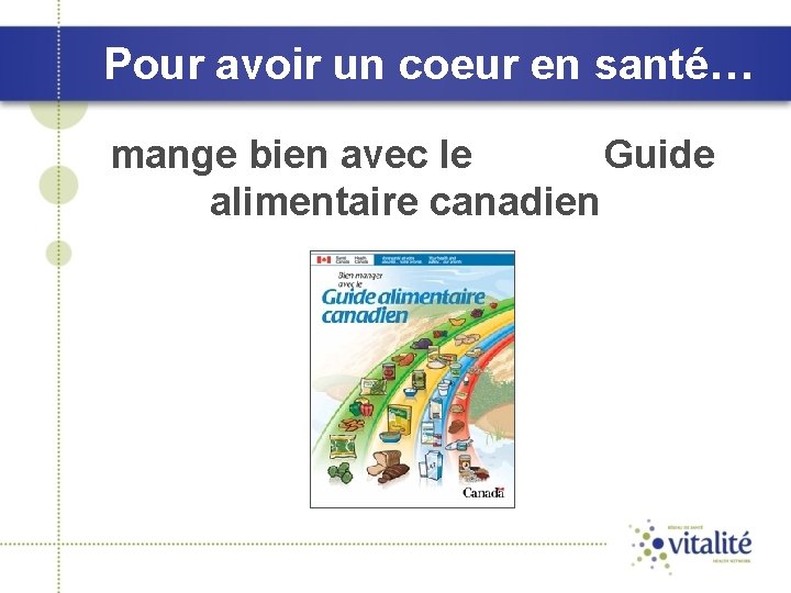 Pour avoir un coeur en santé… mange bien avec le Guide alimentaire canadien 