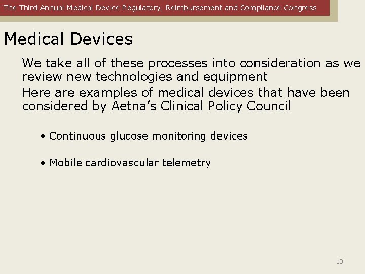 The Third Annual Medical Device Regulatory, Reimbursement and Compliance Congress Medical Devices We take