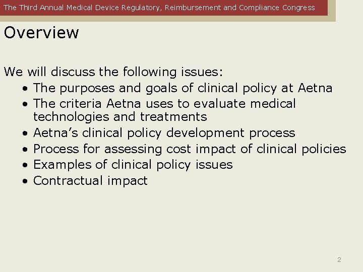 The Third Annual Medical Device Regulatory, Reimbursement and Compliance Congress Overview We will discuss
