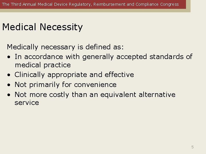 The Third Annual Medical Device Regulatory, Reimbursement and Compliance Congress Medical Necessity Medically necessary