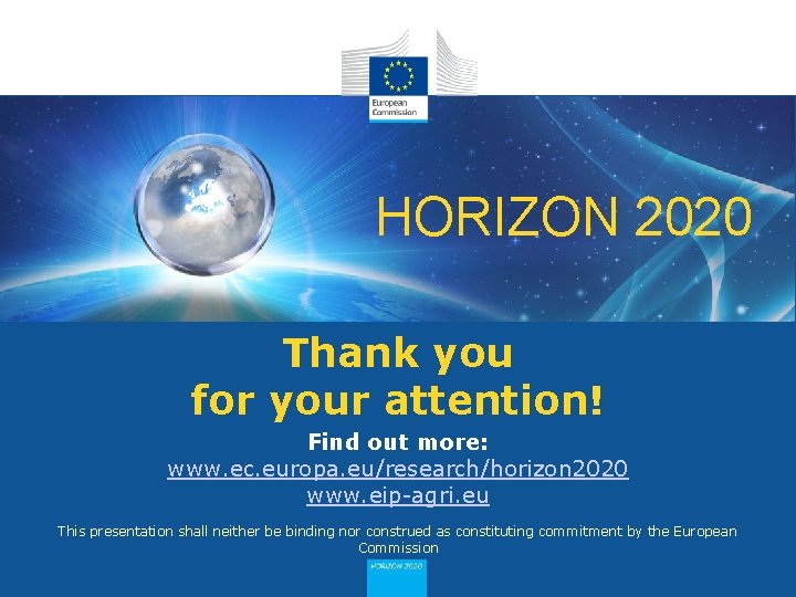 HORIZON 2020 Thank you for your attention! Find out more: www. ec. europa. eu/research/horizon