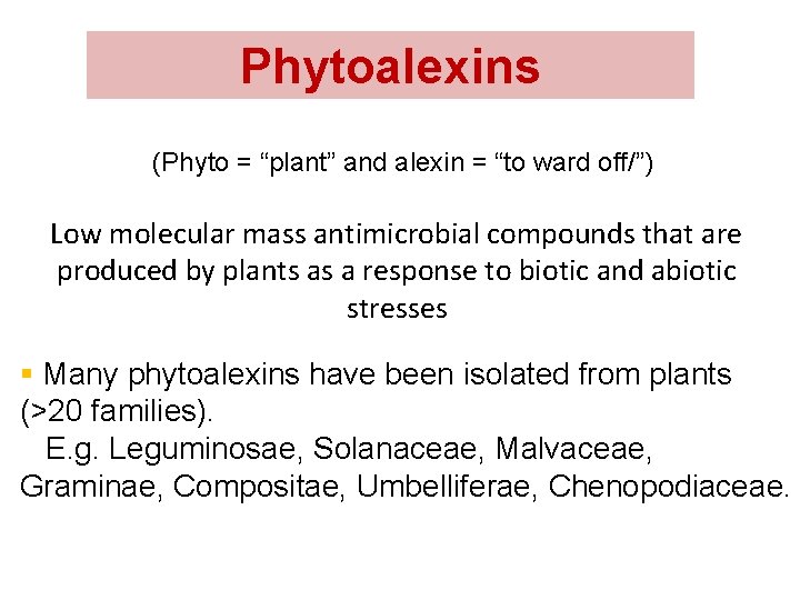 Phytoalexins (Phyto = “plant” and alexin = “to ward off/”) Low molecular mass antimicrobial