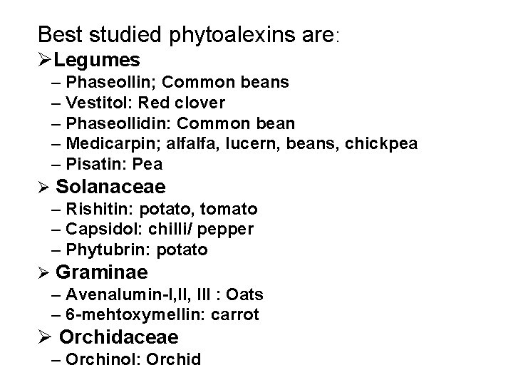 Best studied phytoalexins are: ØLegumes – Phaseollin; Common beans – Vestitol: Red clover –