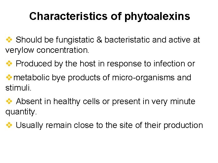 Characteristics of phytoalexins v Should be fungistatic & bacteristatic and active at verylow concentration.