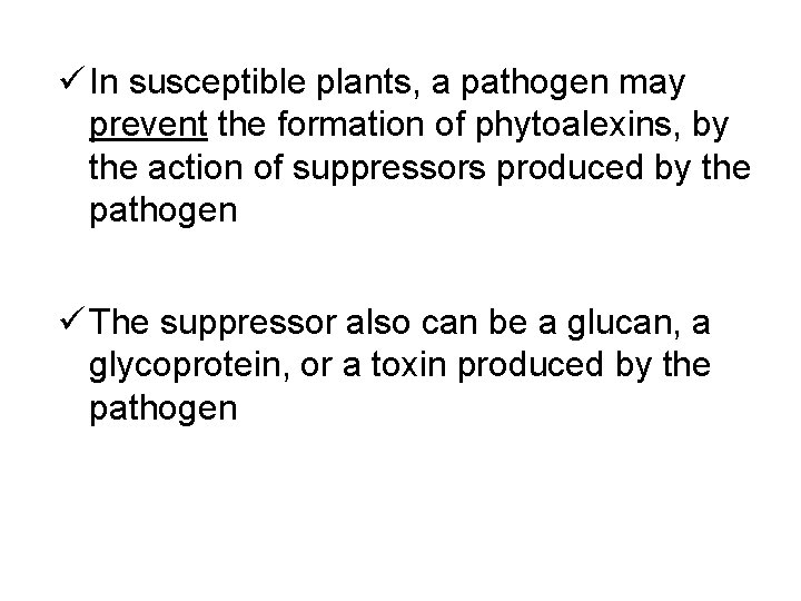 ü In susceptible plants, a pathogen may prevent the formation of phytoalexins, by the