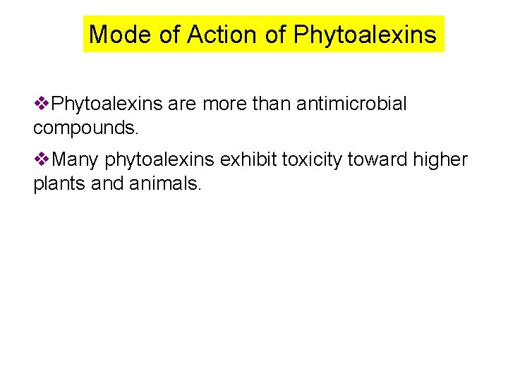 Mode of Action of Phytoalexins v. Phytoalexins are more than antimicrobial compounds. v. Many