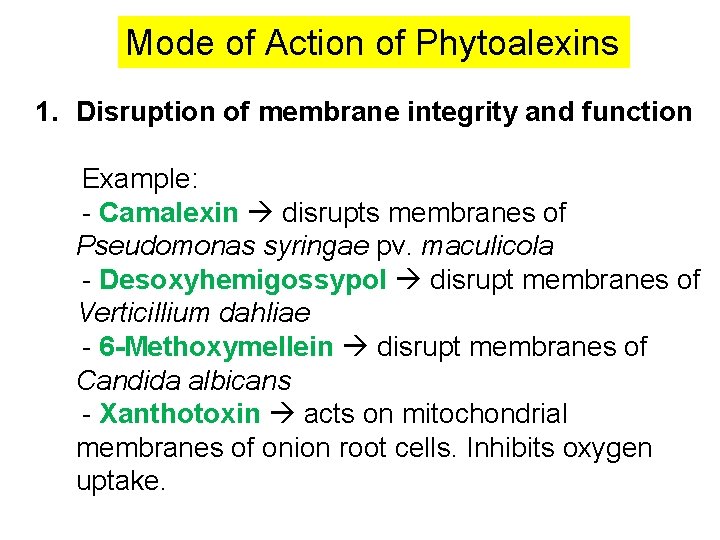 Mode of Action of Phytoalexins 1. Disruption of membrane integrity and function Example: -