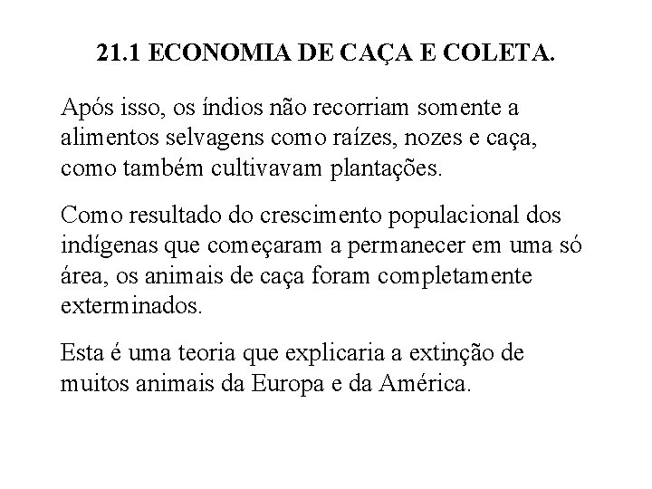 21. 1 ECONOMIA DE CAÇA E COLETA. Após isso, os índios não recorriam somente