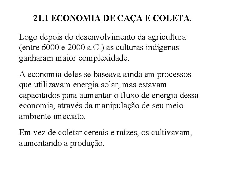 21. 1 ECONOMIA DE CAÇA E COLETA. Logo depois do desenvolvimento da agricultura (entre