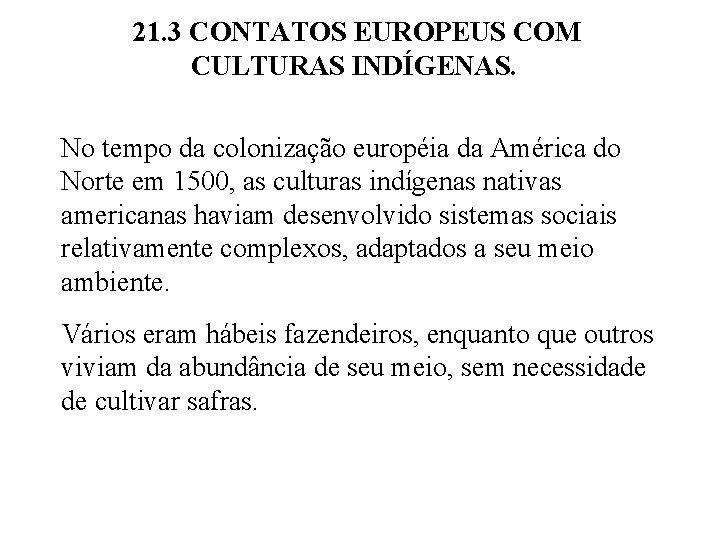 21. 3 CONTATOS EUROPEUS COM CULTURAS INDÍGENAS. No tempo da colonização européia da América
