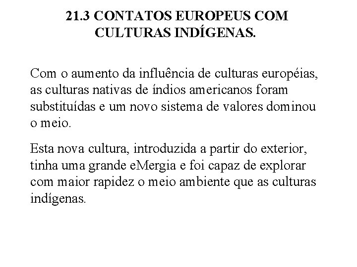 21. 3 CONTATOS EUROPEUS COM CULTURAS INDÍGENAS. Com o aumento da influência de culturas