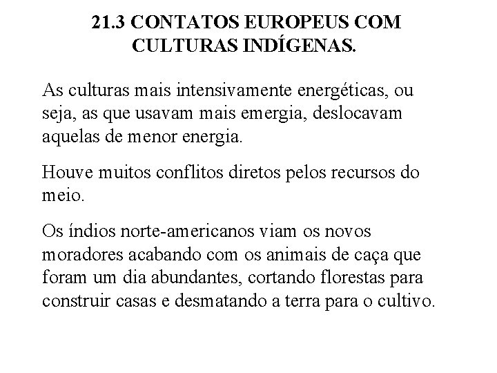 21. 3 CONTATOS EUROPEUS COM CULTURAS INDÍGENAS. As culturas mais intensivamente energéticas, ou seja,