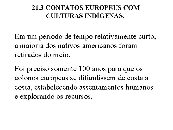 21. 3 CONTATOS EUROPEUS COM CULTURAS INDÍGENAS. Em um período de tempo relativamente curto,