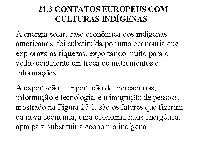 21. 3 CONTATOS EUROPEUS COM CULTURAS INDÍGENAS. A energia solar, base econômica dos indígenas