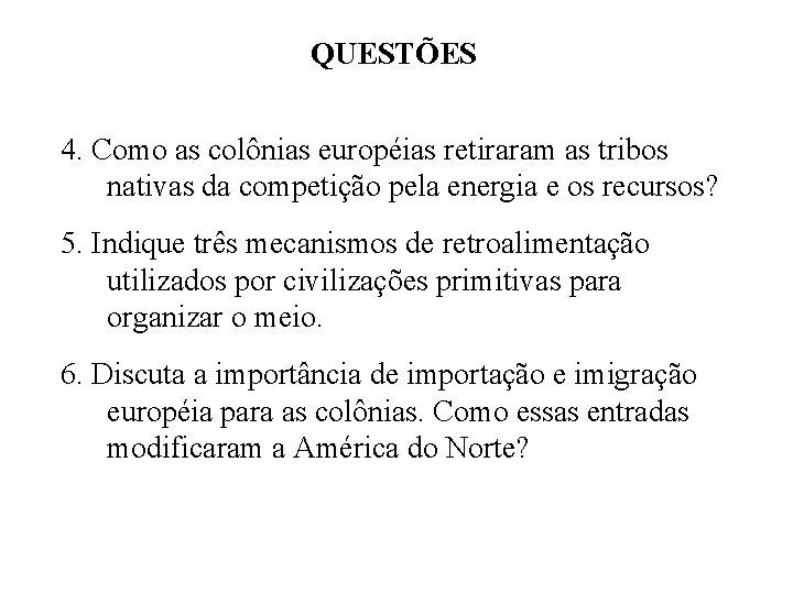 QUESTÕES 4. Como as colônias européias retiraram as tribos nativas da competição pela energia