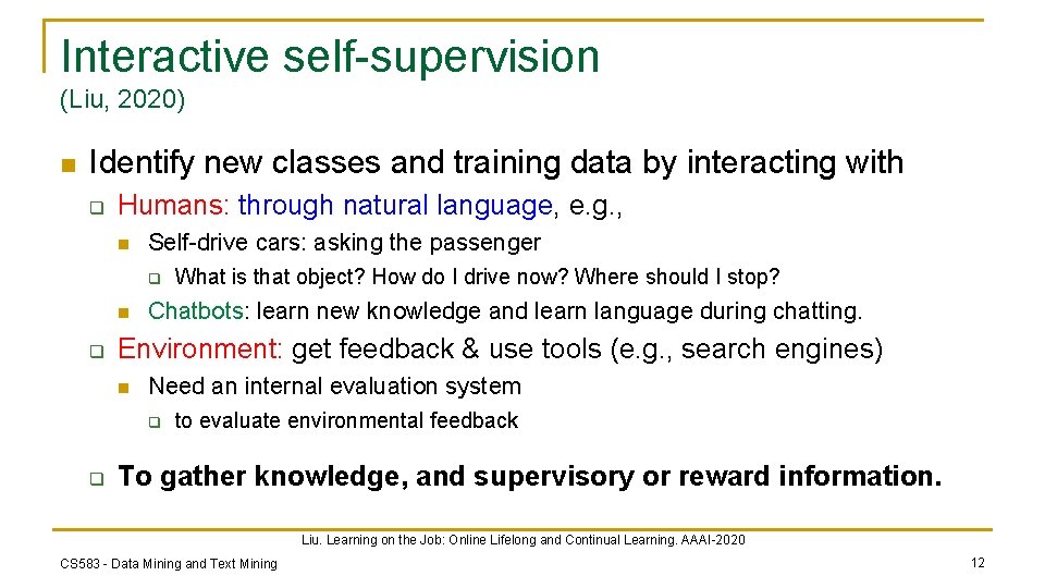 Interactive self-supervision (Liu, 2020) n Identify new classes and training data by interacting with