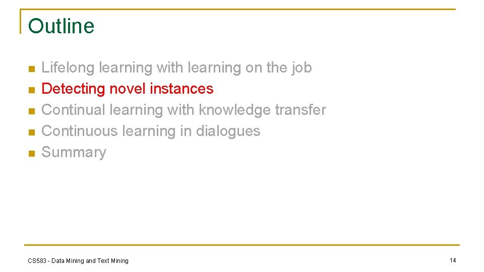 Outline n n n Lifelong learning with learning on the job Detecting novel instances