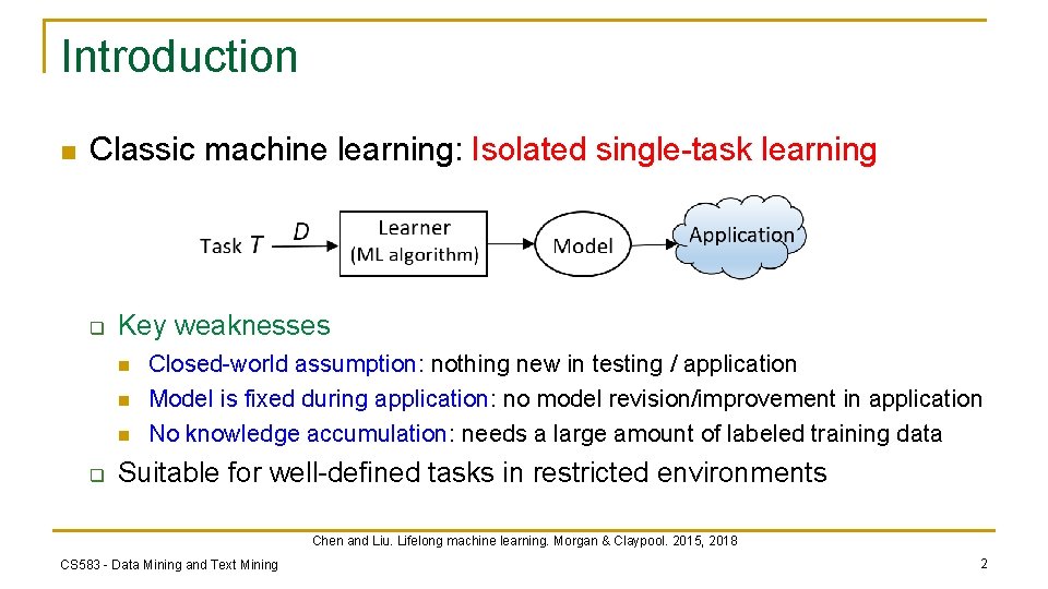 Introduction n Classic machine learning: Isolated single-task learning q Key weaknesses n n n