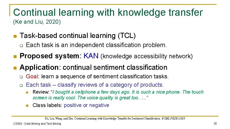 Continual learning with knowledge transfer (Ke and Liu, 2020) n Task-based continual learning (TCL)
