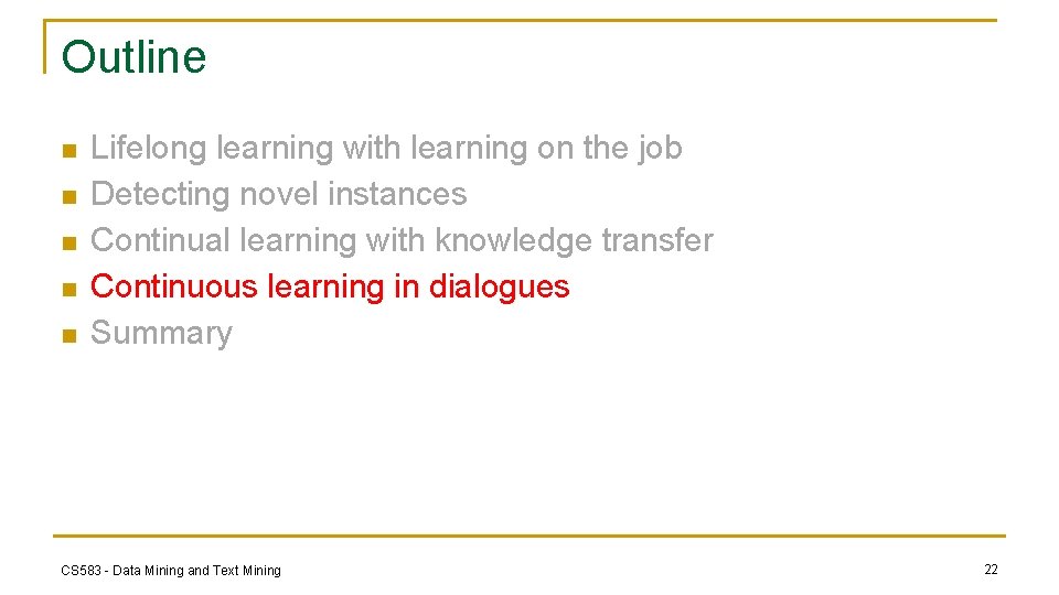Outline n n n Lifelong learning with learning on the job Detecting novel instances
