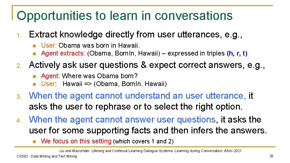 Opportunities to learn in conversations 1. Extract knowledge directly from user utterances, e. g.