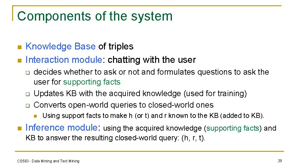 Components of the system n n Knowledge Base of triples Interaction module: chatting with