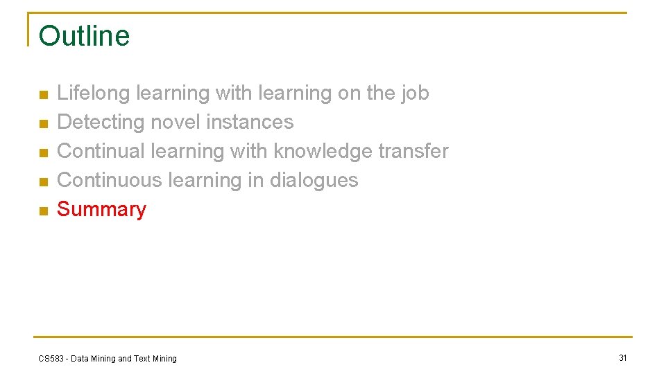 Outline n n n Lifelong learning with learning on the job Detecting novel instances