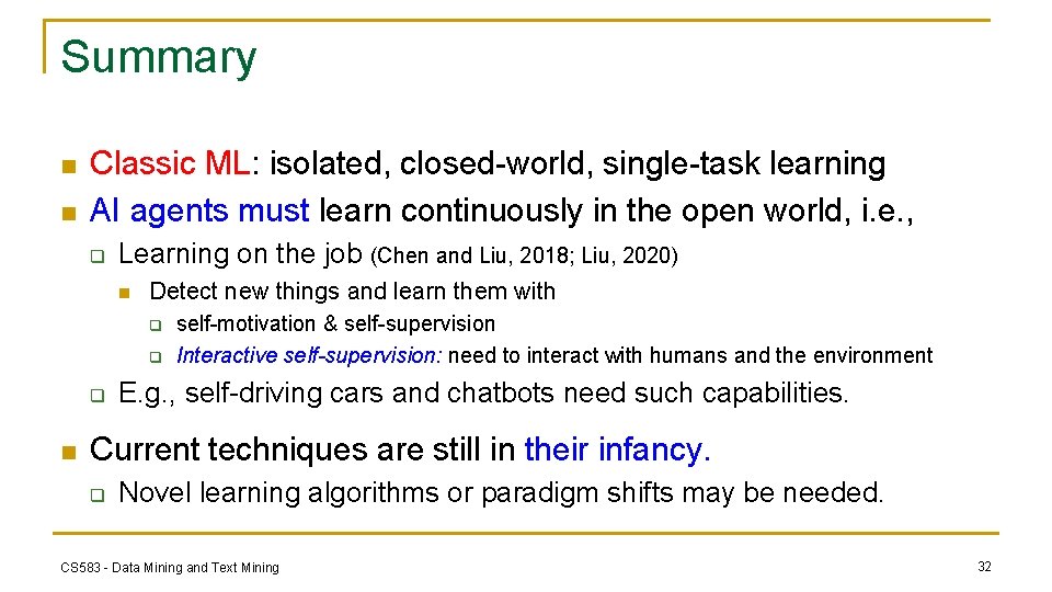 Summary n n Classic ML: isolated, closed-world, single-task learning AI agents must learn continuously