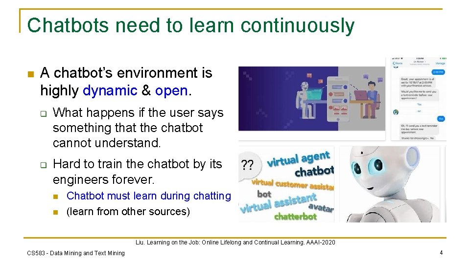 Chatbots need to learn continuously n A chatbot’s environment is highly dynamic & open.