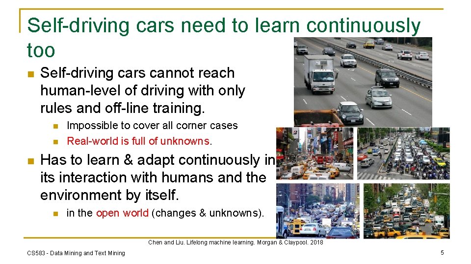 Self-driving cars need to learn continuously too n Self-driving cars cannot reach human-level of