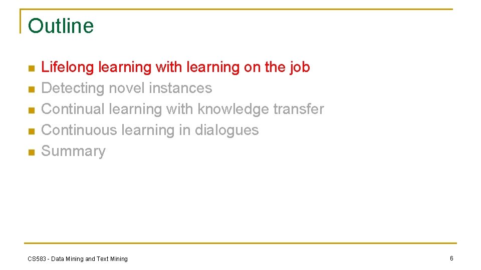 Outline n n n Lifelong learning with learning on the job Detecting novel instances
