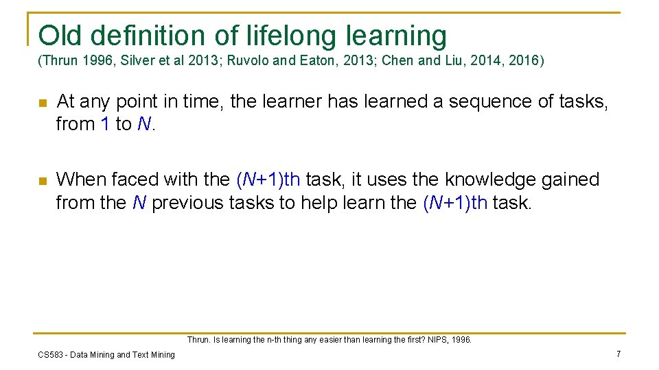 Old definition of lifelong learning (Thrun 1996, Silver et al 2013; Ruvolo and Eaton,