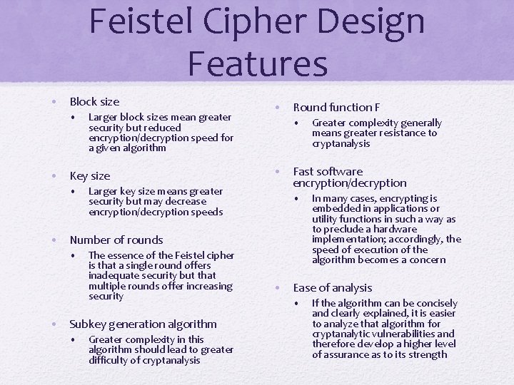 Feistel Cipher Design Features • Block size • Larger block sizes mean greater security