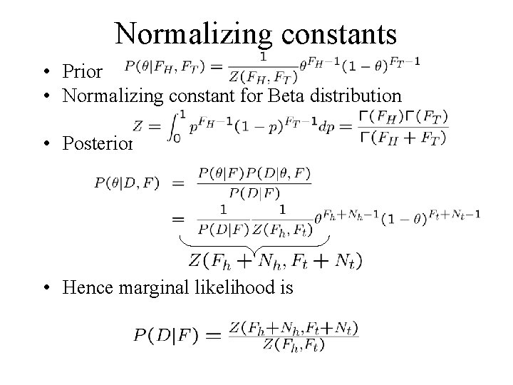 Normalizing constants • Prior • Normalizing constant for Beta distribution • Posterior • Hence