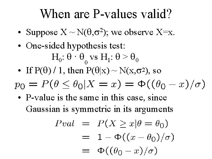 When are P-values valid? • Suppose X ~ N( , 2); we observe X=x.