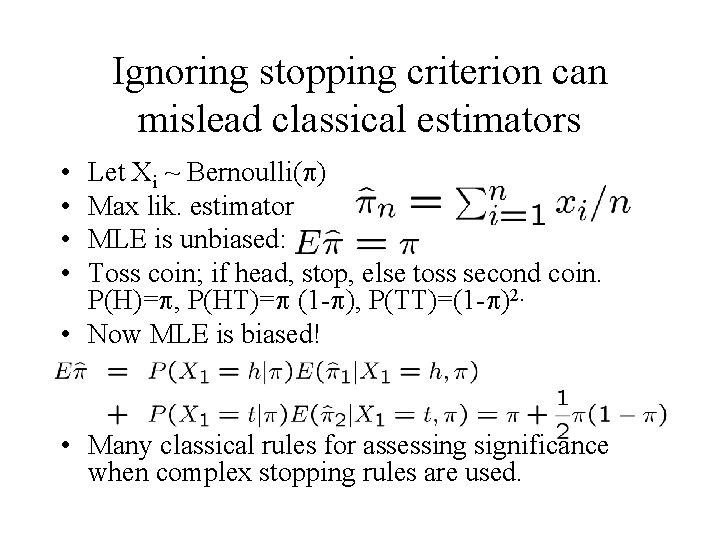 Ignoring stopping criterion can mislead classical estimators • • Let Xi ~ Bernoulli( )