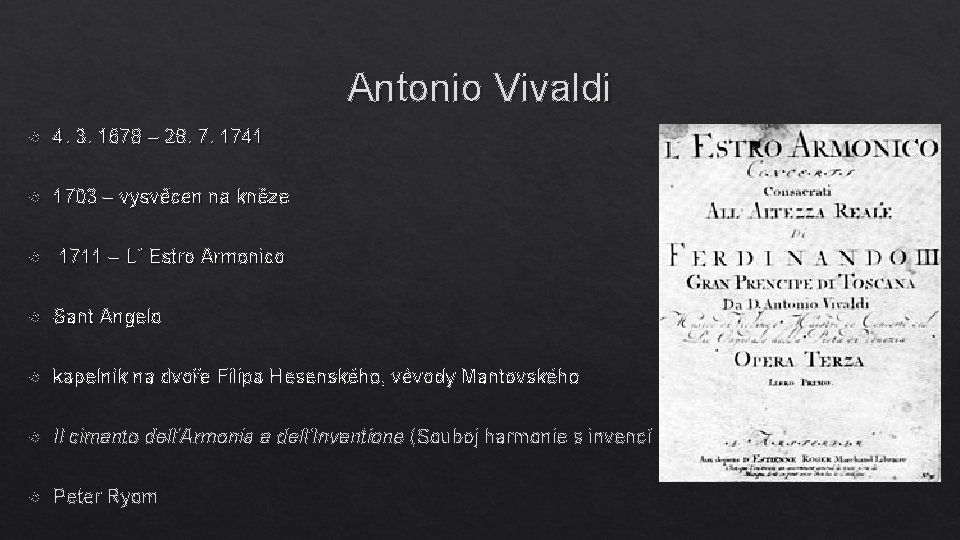 Antonio Vivaldi 4. 3. 1678 – 28. 7. 1741 1703 – vysvěcen na kněze