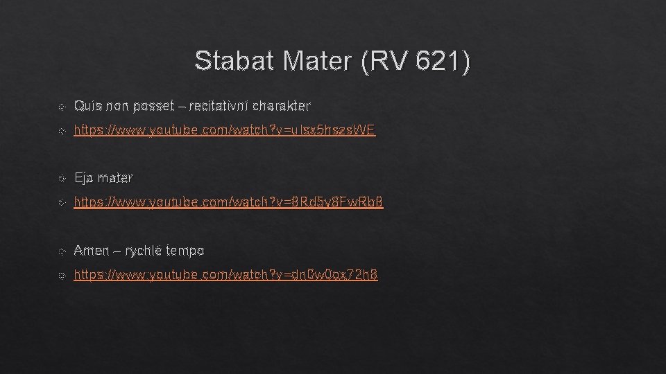 Stabat Mater (RV 621) Quis non posset – recitativní charakter https: //www. youtube. com/watch?