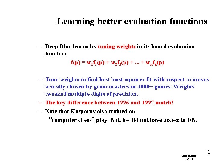 Learning better evaluation functions – Deep Blue learns by tuning weights in its board