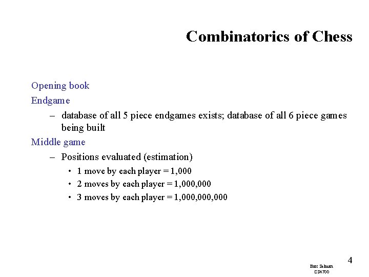 Combinatorics of Chess Opening book Endgame – database of all 5 piece endgames exists;