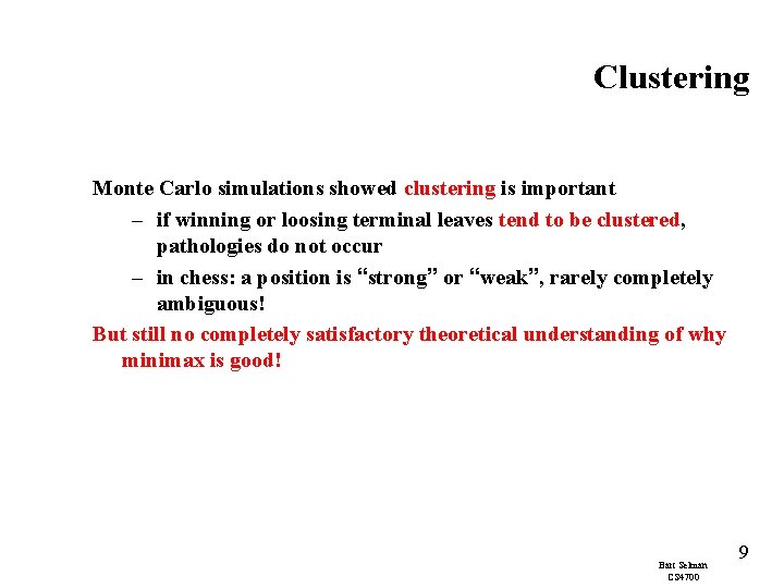 Clustering Monte Carlo simulations showed clustering is important – if winning or loosing terminal