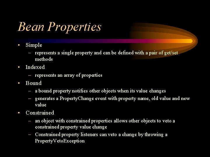 Bean Properties • Simple – represents a single property and can be defined with