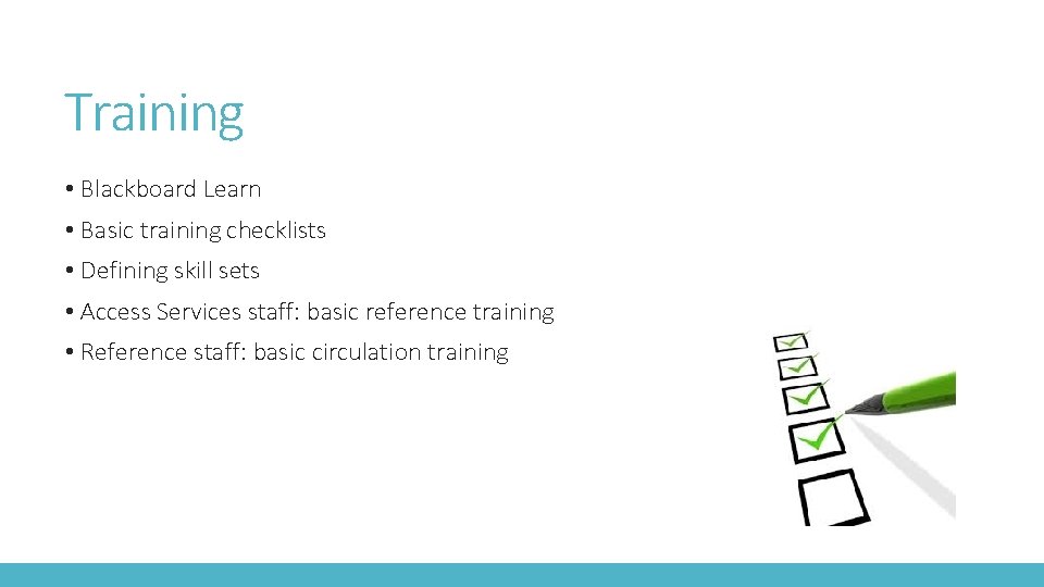 Training • Blackboard Learn • Basic training checklists • Defining skill sets • Access