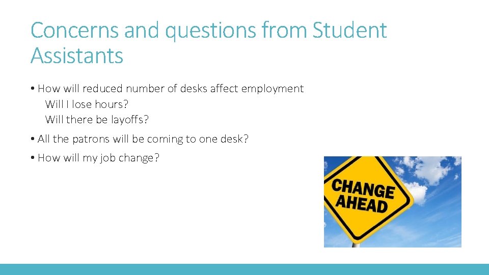 Concerns and questions from Student Assistants • How will reduced number of desks affect