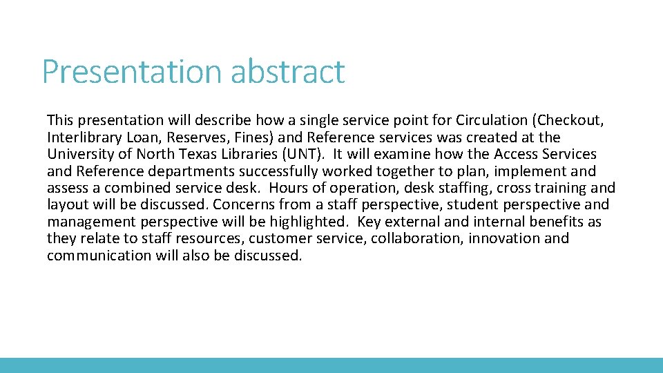 Presentation abstract This presentation will describe how a single service point for Circulation (Checkout,
